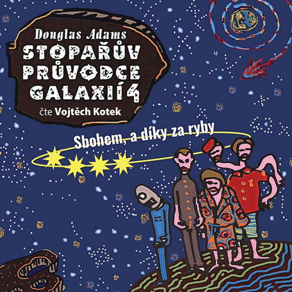 Stopařův průvodce Galaxií 4: Sbohem a díky za ryby