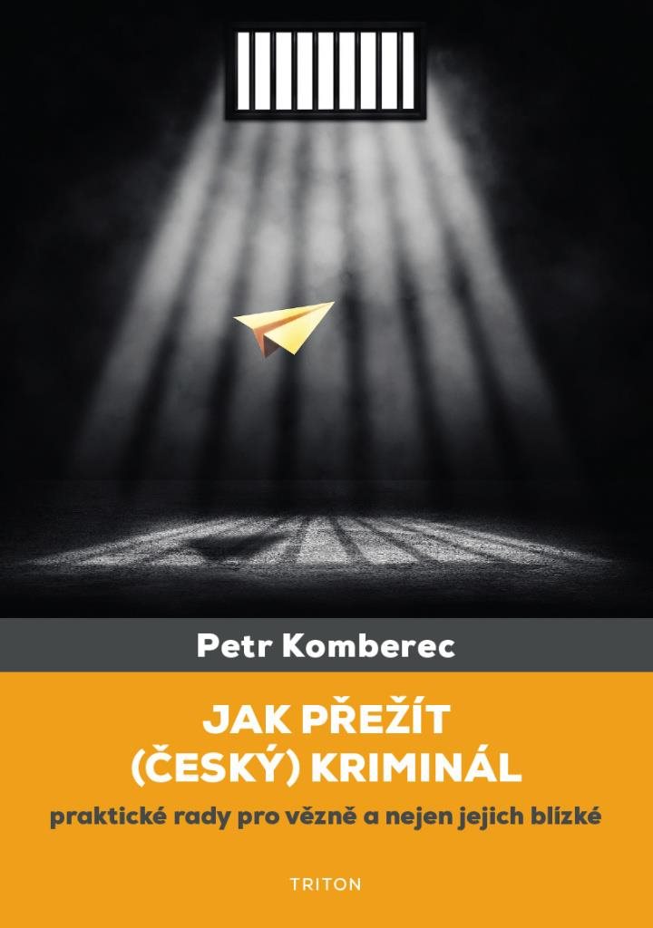 Jak přežít  kriminál: praktické rady pro vězně a nejen jejich blízké