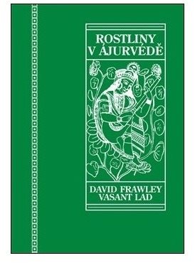 Rostliny v ájurvédě: Ájurvédský průvodce léčivými bylinami