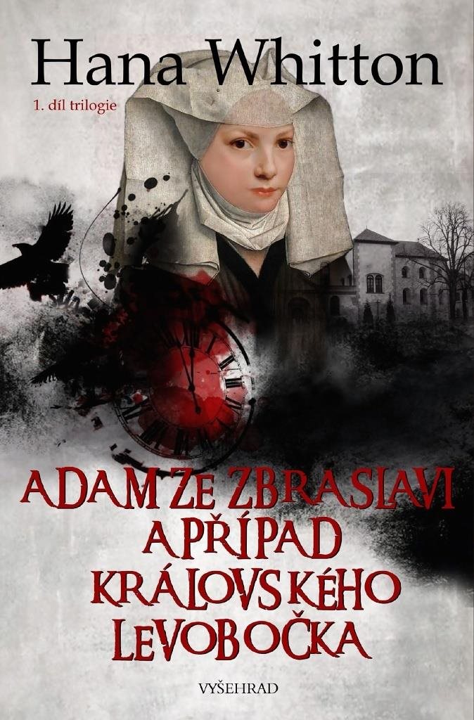 Adam ze Zbraslavi a případ královského levobočka: 1. díl trilogie