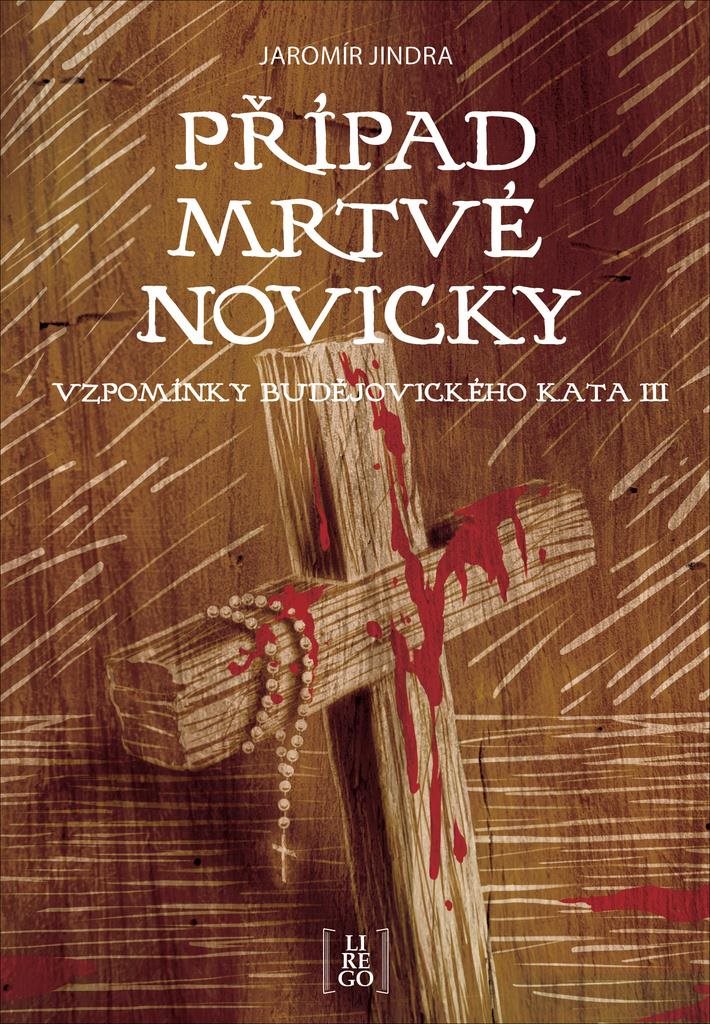 Případ mrtvé novicky: Vzpomínky budějovického kata III.