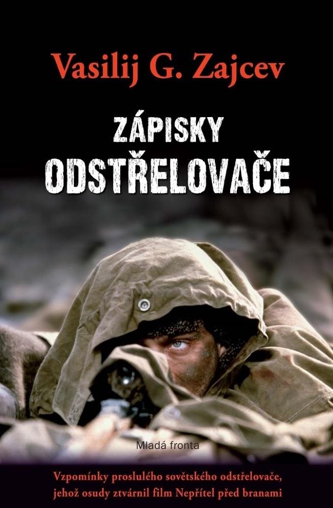 Zápisky odstřelovače: Vzpomínky proslulého sovětského odstřelovače ...