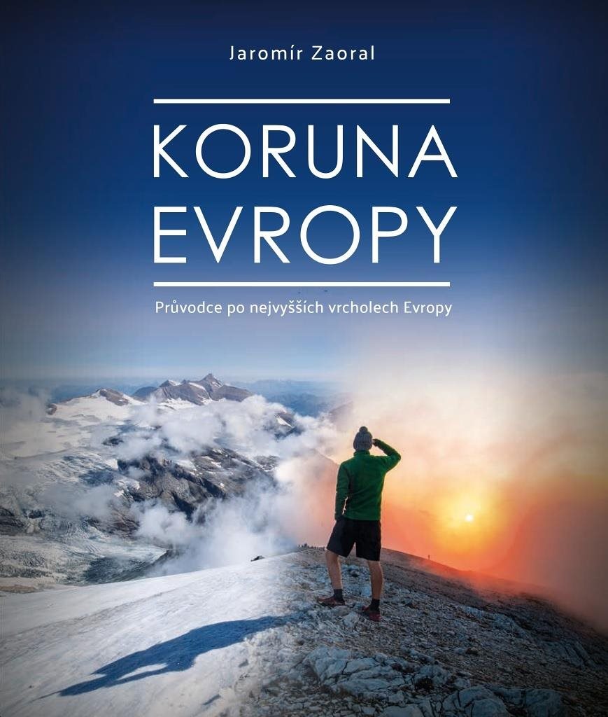 Koruna Evropy: Průvodce po nevyšších vrcholech Evropy