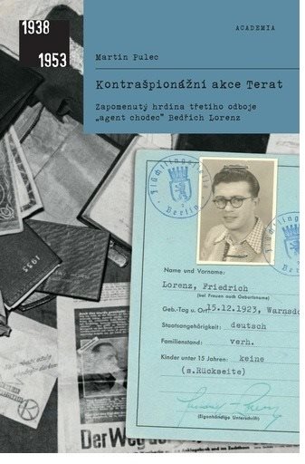 Kontrašpionážní akce Terat: Zapomenutý hrdina třetího odboje agent chodec Bedřich Lorenz
