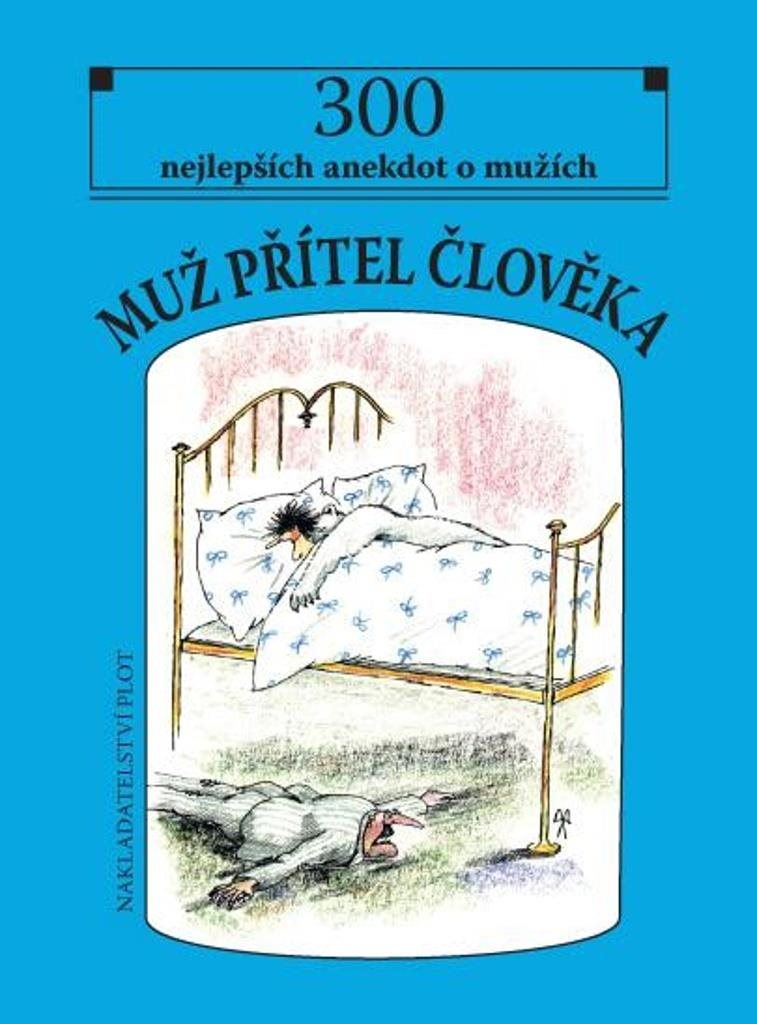 Muž Přítel člověka: 300 nejlepších anekdot o mužích