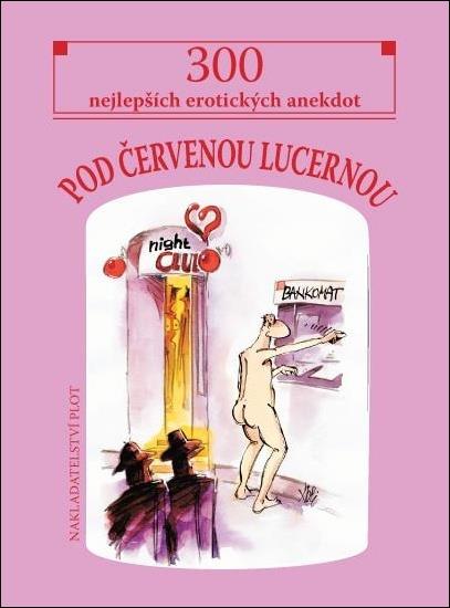 Pod červenou lucernou: 300 nejlepších erotických anekdot