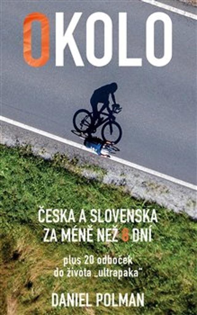 Okolo Česka a Slovenska za méně než 8 dní: plus 20 odboček do života „ultrapaka“