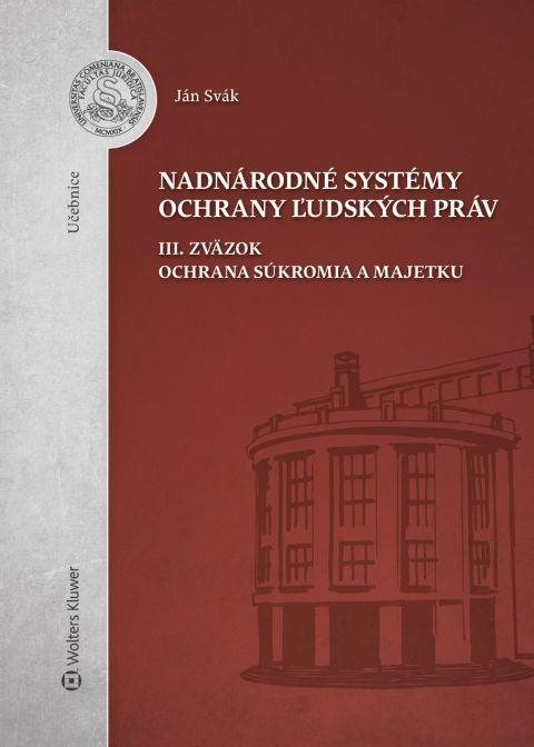 Nadnárodné systémy ochrany ľudských práv: III. zväzok Ochrana súkromia a majetku