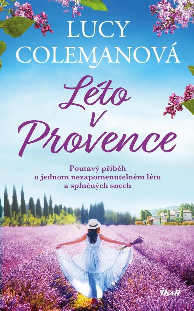 Léto v Provence: Poutavý příběh o jednom nezapomenutelném létu a splněných snech