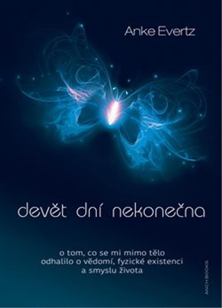 Devět dní nekonečna: O tom, co se mi mimo tělo odhalilo o vědomí, fyzické existenci a smyslu života