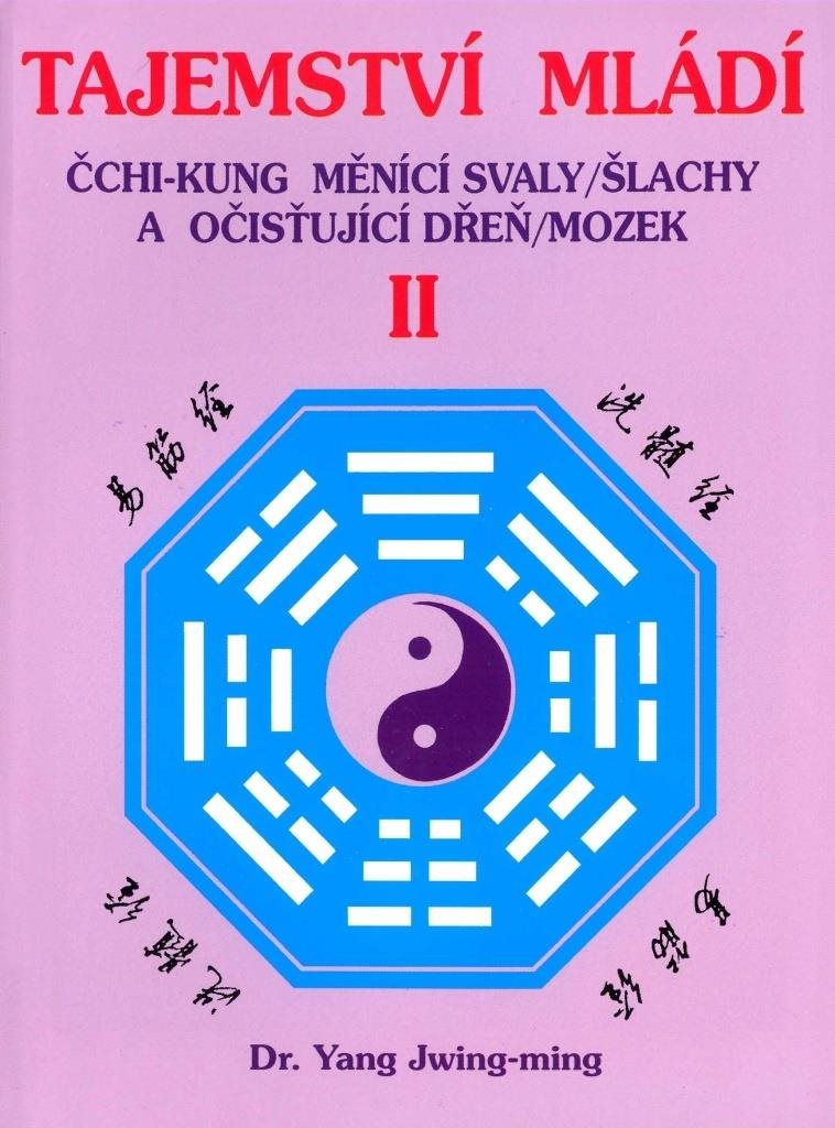 Tajemství mládí II: Čchi-kung měnící svaly/šlachy a očisťující dřeň/mozek