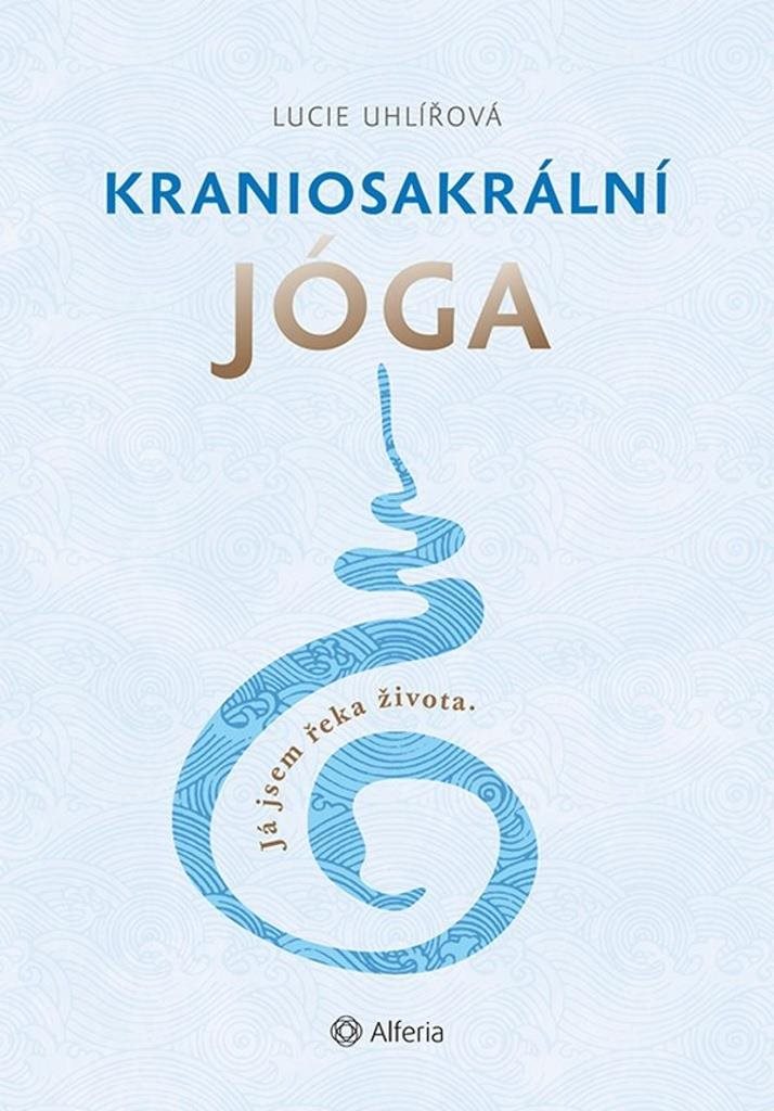 Kraniosakrální jóga: Já jsem řeka života.