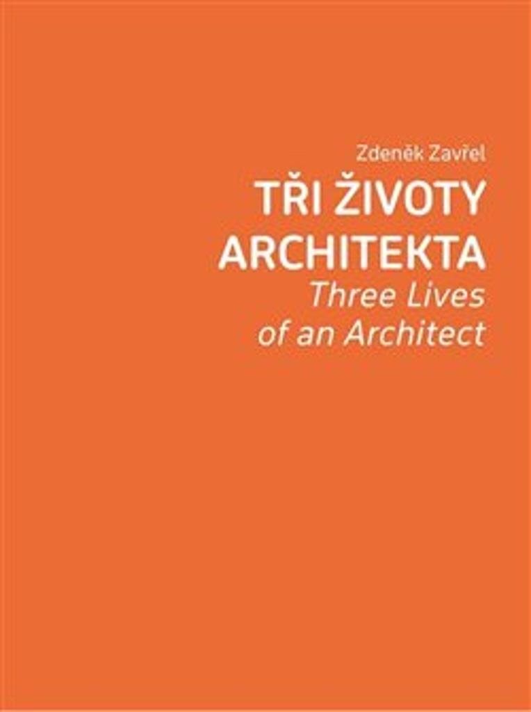 Tři životy architekta: Three Lives of an Architect