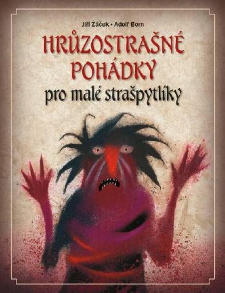 Hrůzostrašné pohádky: pro malé strašpytlíky