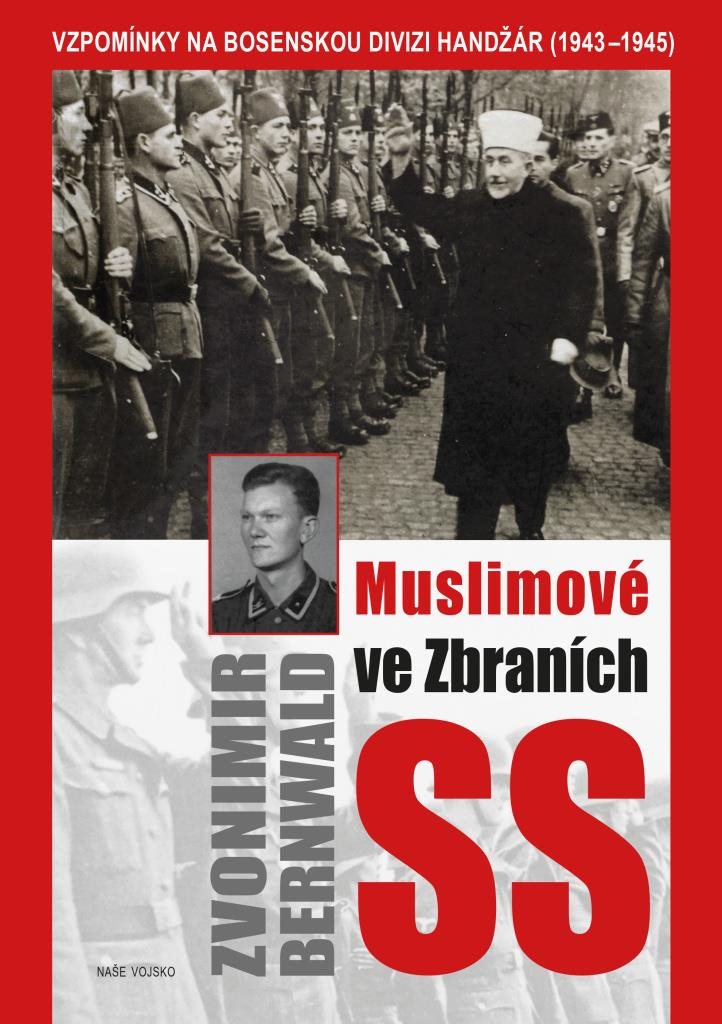Muslimové ve zbraních SS: Vzpomínky na bosenskou divizi Handžár