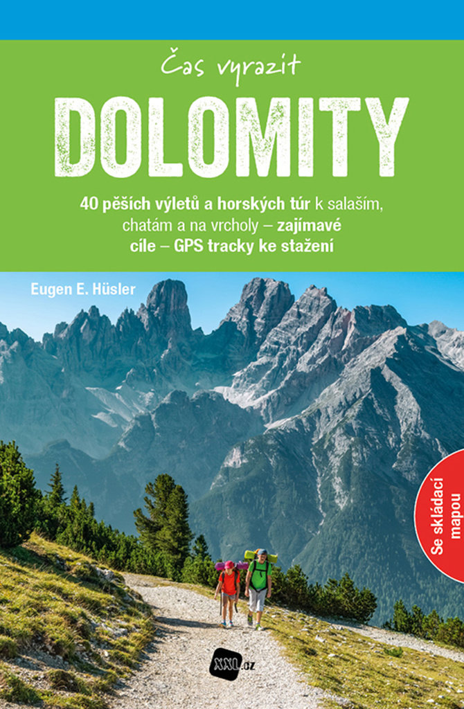 Dolomity Čas vyrazit: 40 pěších výletů a horských túr k salaším, chatám a na vrcholy