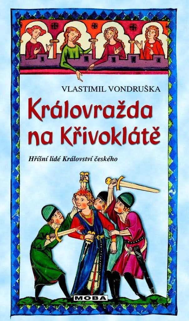 Královražda na Křivoklátě: Hříšní lidé Království českého