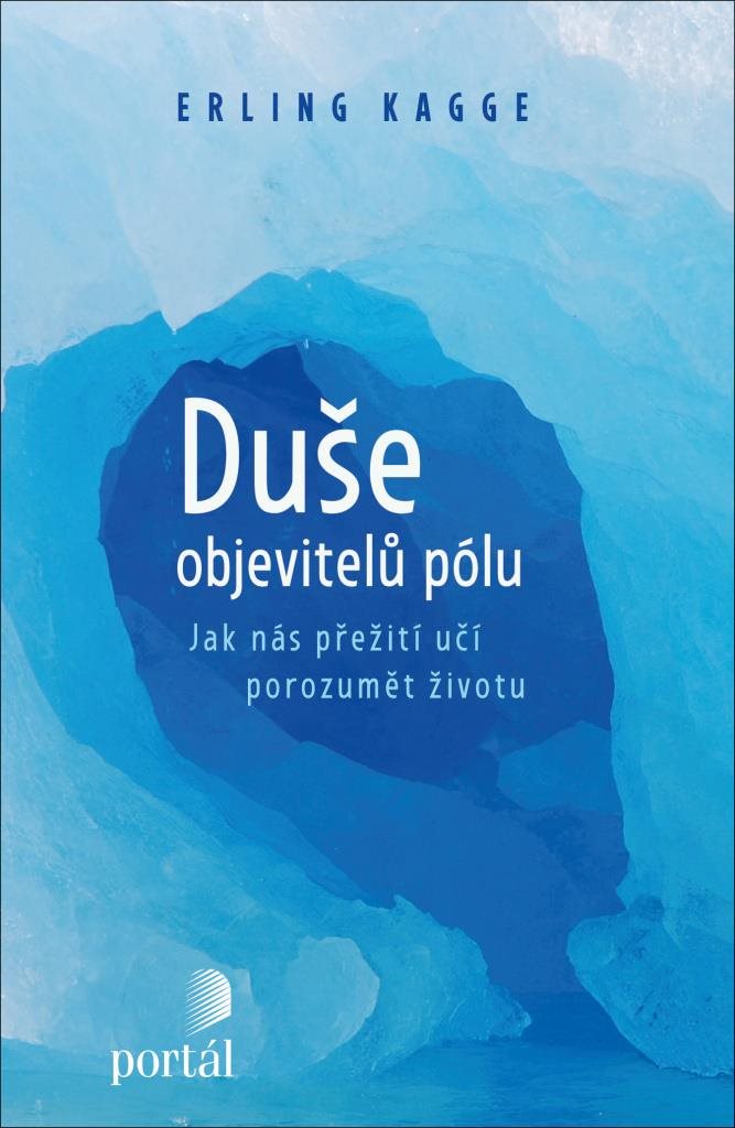 Duše objevitelů pólu: Jak nás přežití učí porozumět životu