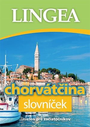 Chorvátčina slovníček: ...nielen pre začiatočníkov