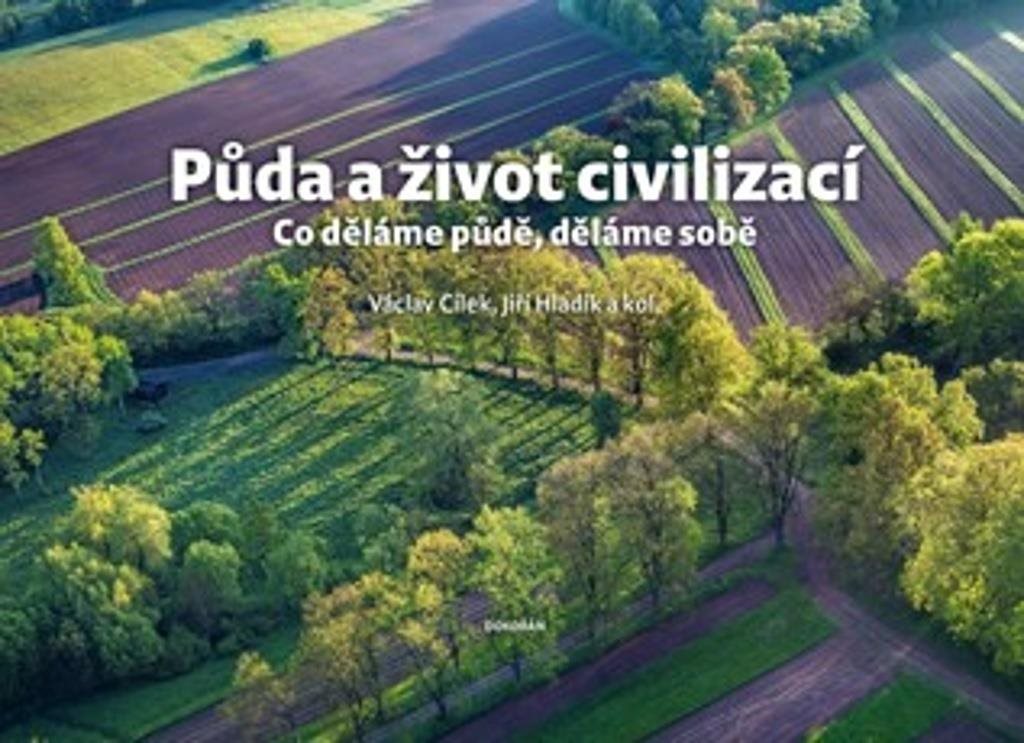 Půda a život civilizací: Co děláme půdě, děláme sobě