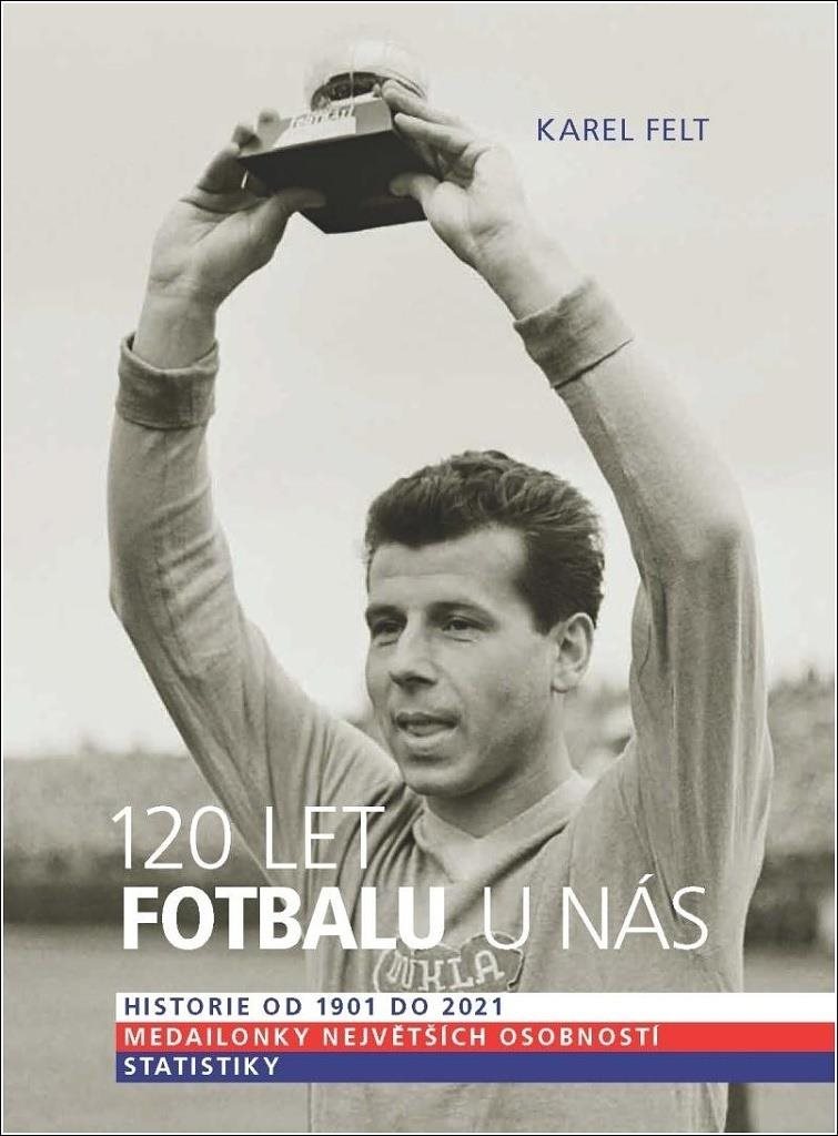 120 let fotbalu u nás: Historie od 1901 do 2021