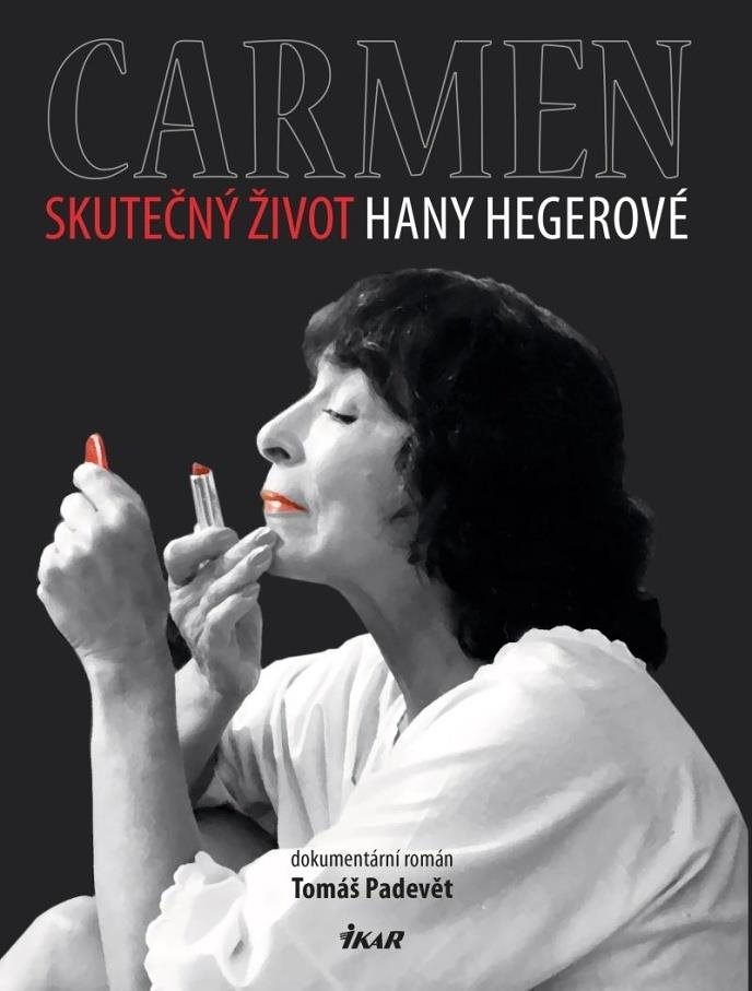 Carmen Skutečný život Hany Hegerové: dokumentární román