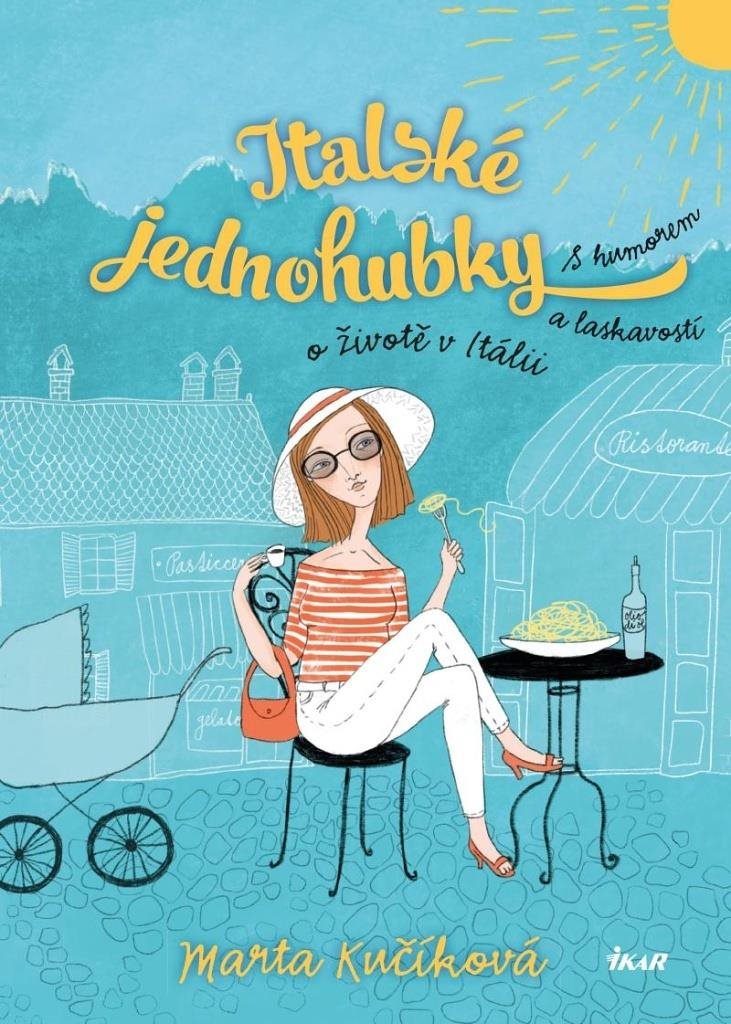 Italské jednohubky: S humorem a laskavostí o životě v Itálii