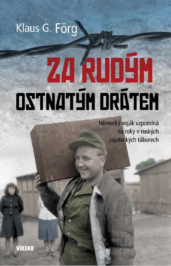 Za rudým ostnatým drátem: Německý voják vzpomíná na roky v ruských zajateckých táborech