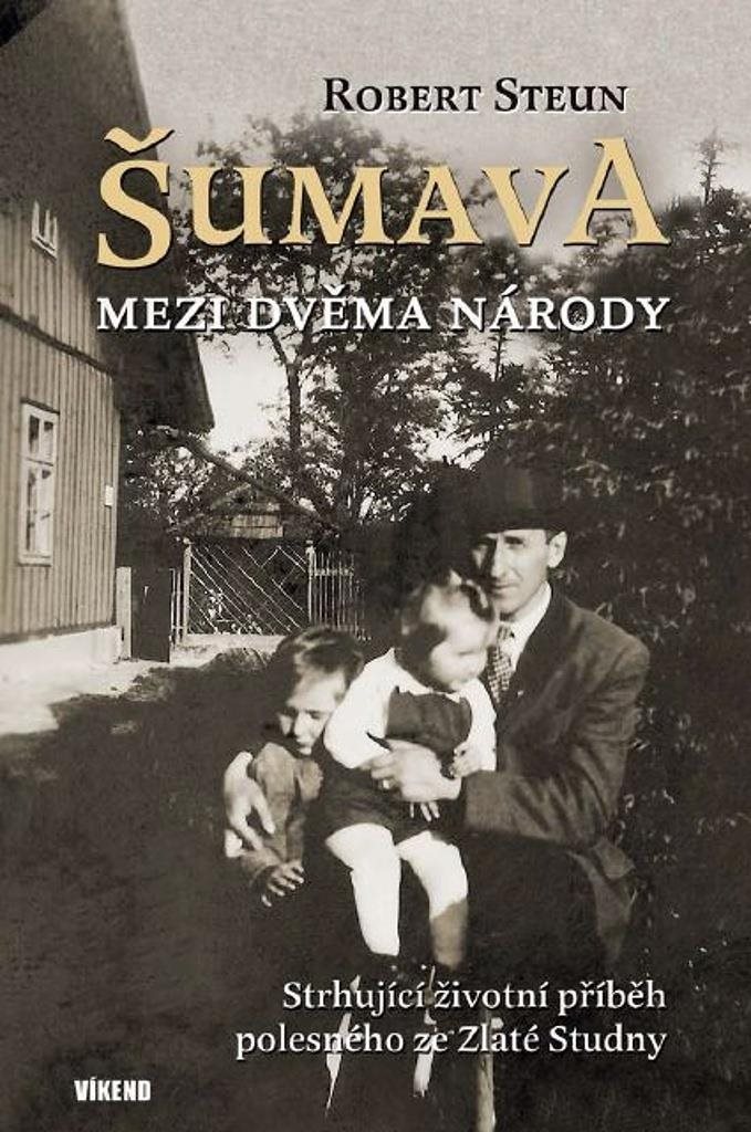 Šumava Mezi dvěma národy: Strhující životní příběh polesného ze Zlaté Studny