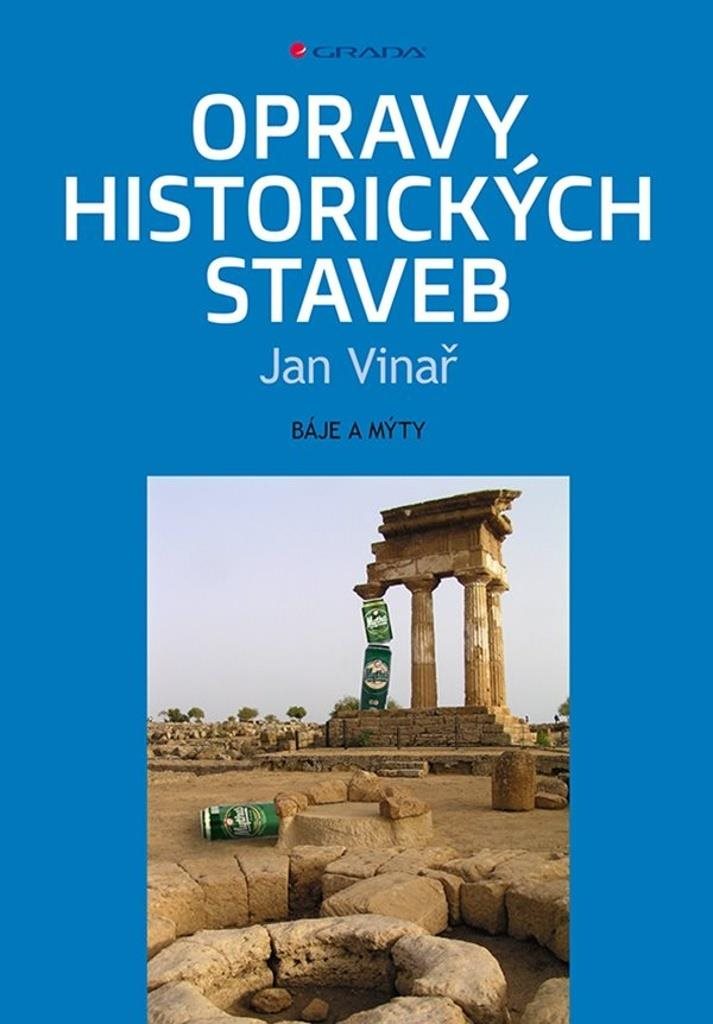 Opravy historických staveb: báje a mýty - kniha o obnově a renovaci historických staveb.