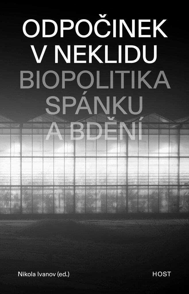 Odpočinek v neklidu: Biopolitika spánku a bdění