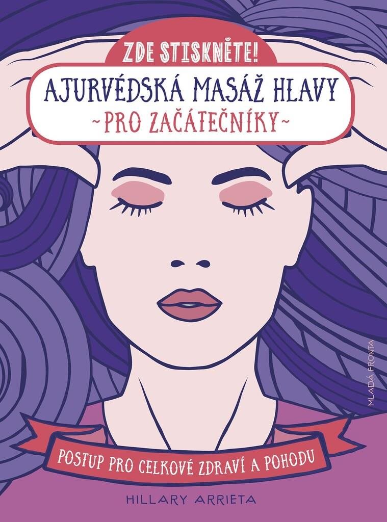 Ajurvédská masáž hlavy pro začátečníky: Postup pro celkové zdraví a pohodu