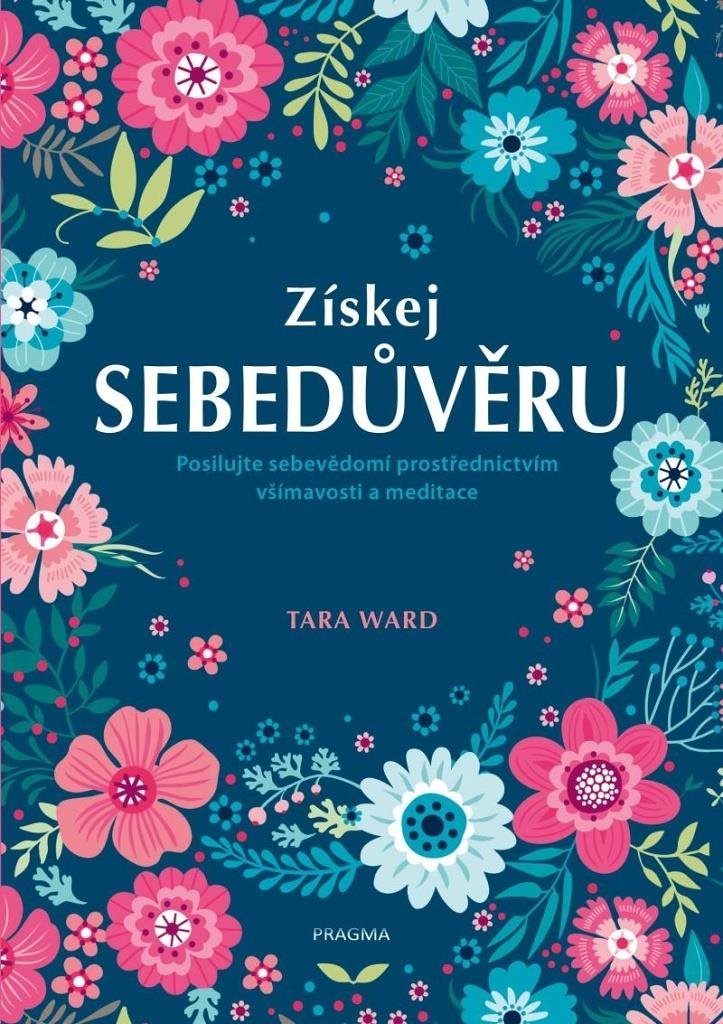 Získej sebedůvěru: Posilujte sebevědomí prostřednictvím všímavosti a meditace (obsahuje audio)