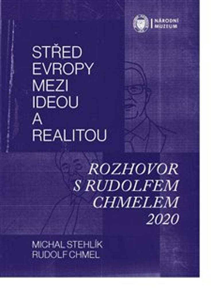 Střed Evropy mezi ideou a realitou: Rozhovor s Rudolfem Chmelem 2020
