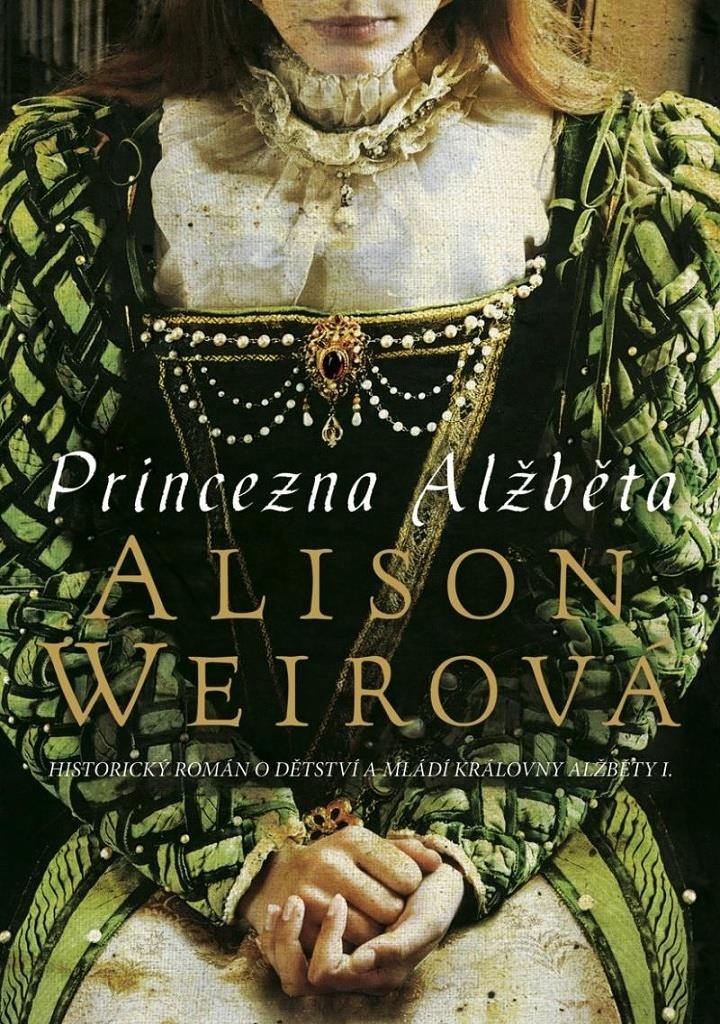 Princezna Alžběta: Historický román o dětství a mládí královny Alžběty I.
