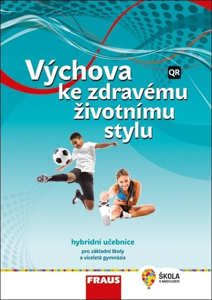 Výchova ke zdravému životnímu stylu: Hybridní učebnice pro základní školy a víceletá gymnázia