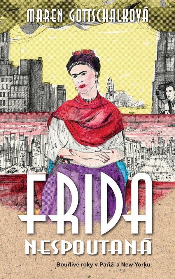 Frida nespoutaná: Bouřlivé roky v Paříži a New Yorku