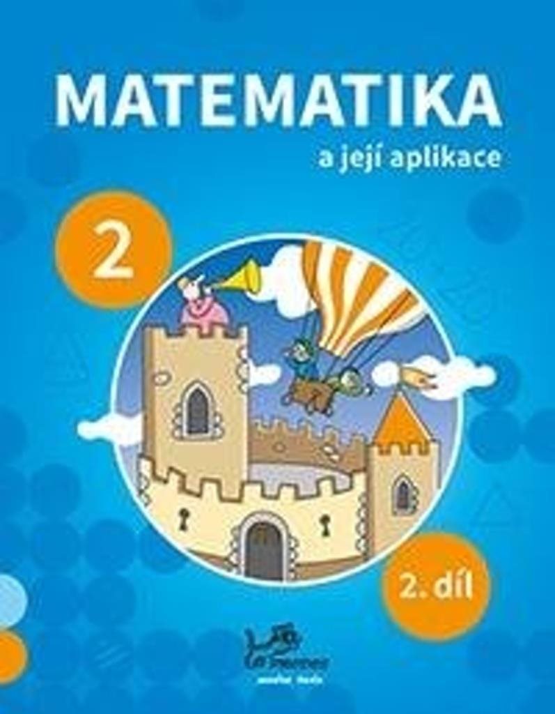Matematika a její aplikace pro 2. ročník 2. díl: 2. ročník