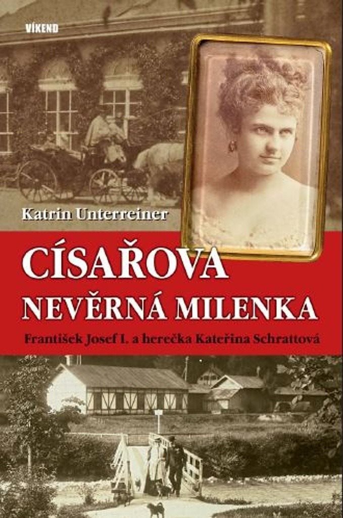 Císařova nevěrná milenka: František Josef I. a herečka Kateřina Schrattová
