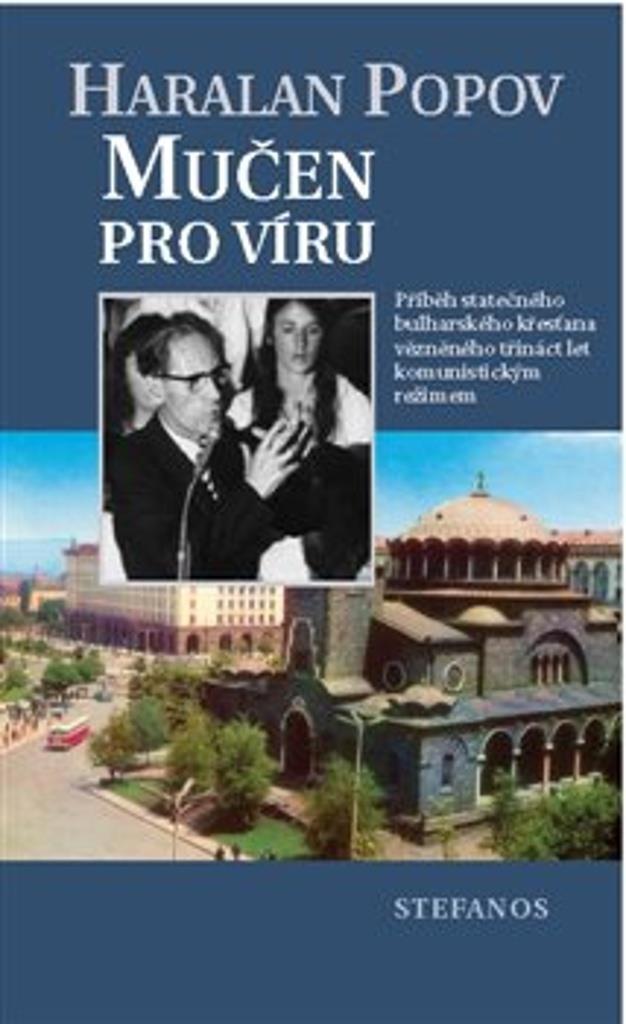 Mučen pro víru: Příběh statečného bulharského křesťana vězněného třináct let komunistickým režim