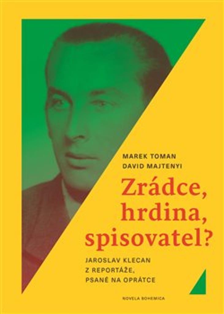 Zrádce, hrdina, spisovatel?: Jaroslav Klecan z Reportáže, psané na oprátce