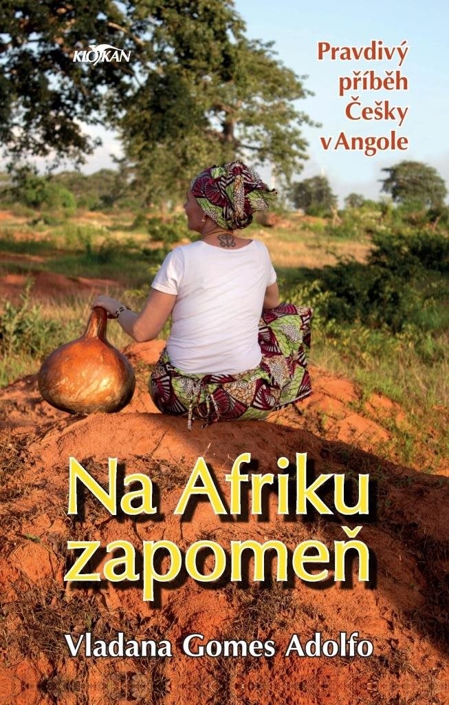 Na Afriku zapomeň: Pravdivý příběh  Češky v Angole