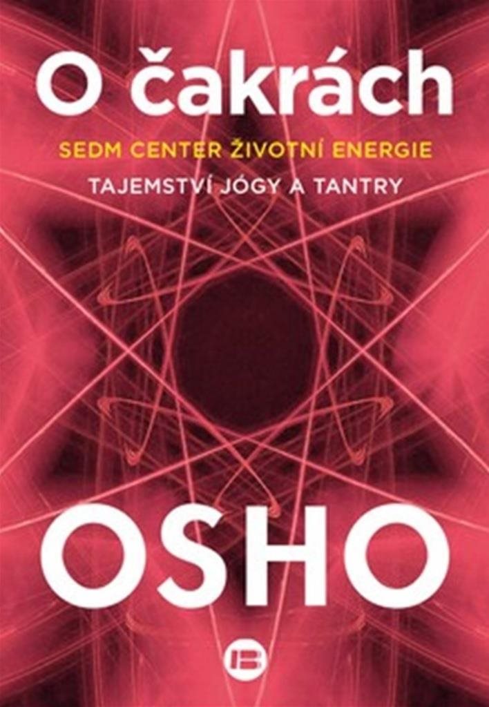 O čakrách: Sedm center životní energie Tajemství jógy a tantry