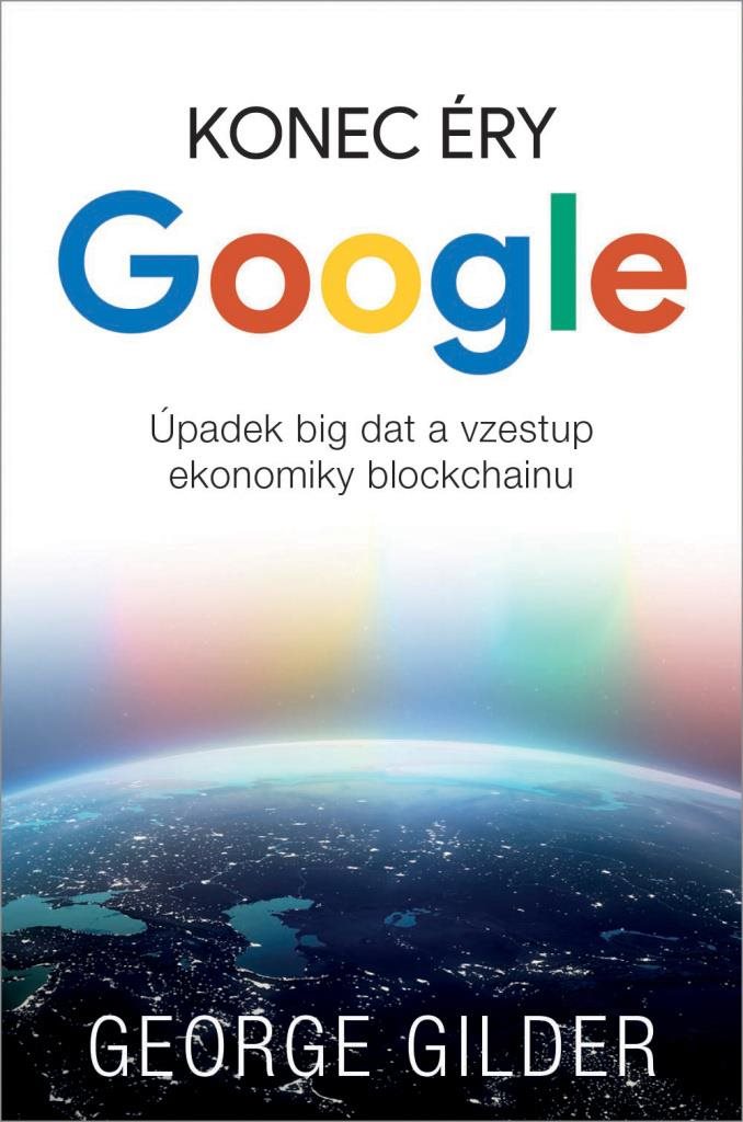 Konec éry Google: Úpadek big dat a vzestup ekonomiky blockchainu