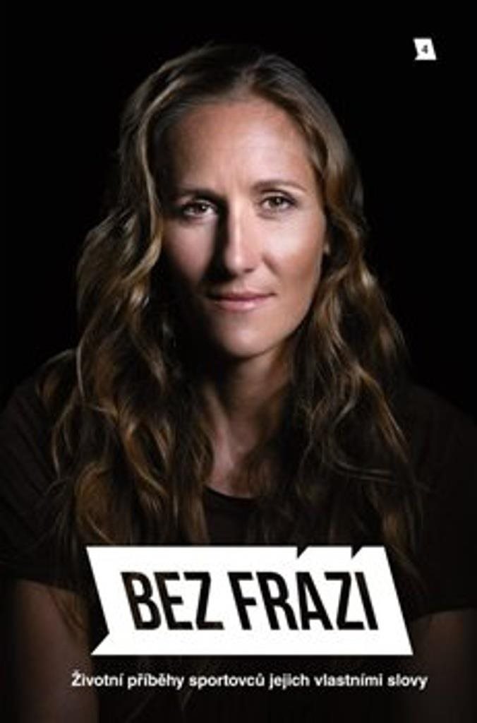 Bez frází 4: Životní příběhy sportovců jejich vlastními slovy