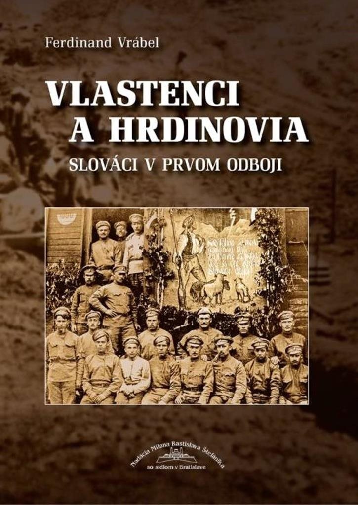 Vlastenci a hrdinovia: Slováci v prvom odboji