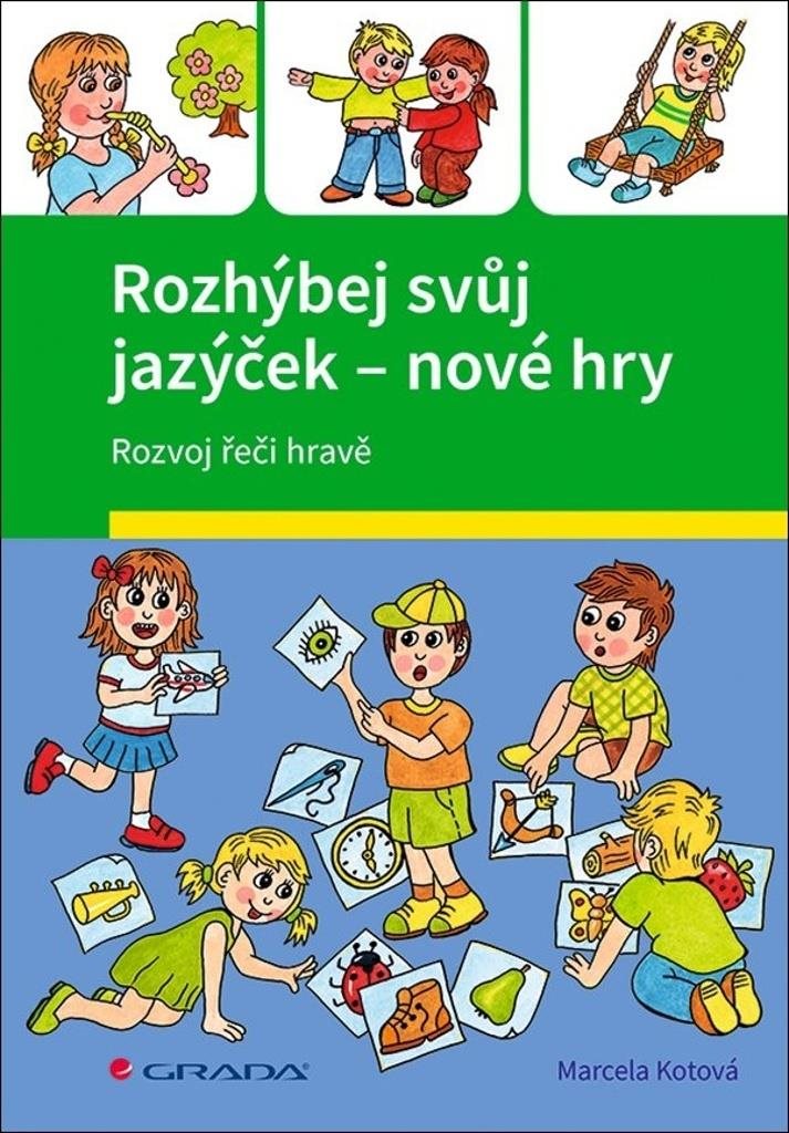 Rozhýbej svůj jazýček - nové hry: Rozvoj řeči hravě