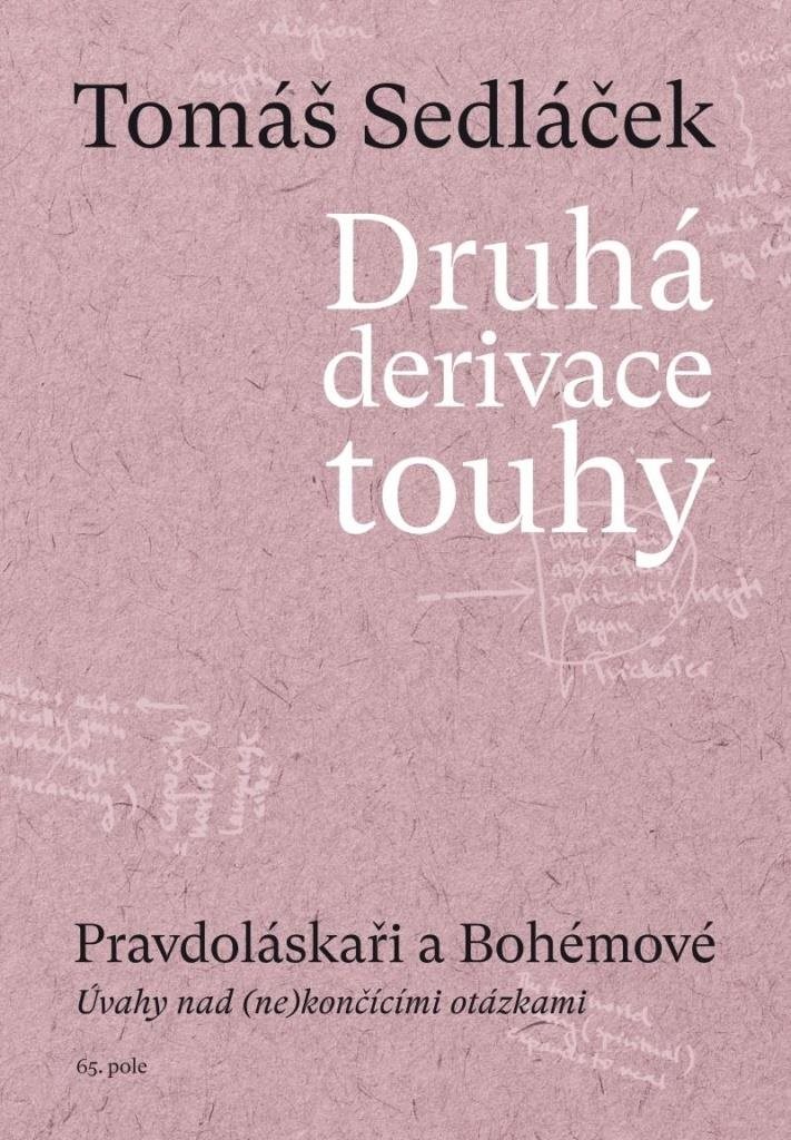 Druhá derivace touhy Pravdoláskaři a Bohémové: Pravdoláskaři a Bohémové. Úvahy nad (ne)končícími otá