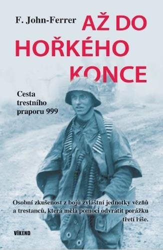 Až do hořkého konce: Cesta trestního praporu 999