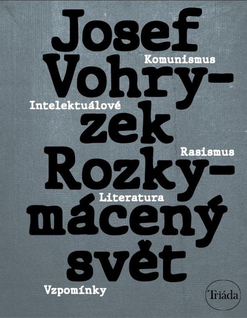 Rozkymácený svět: Komunismus – rasismus – literatura – vzpomínky